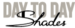 daytodayshades